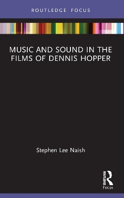 Music and Sound in the Films of Dennis Hopper - Stephen Lee Naish