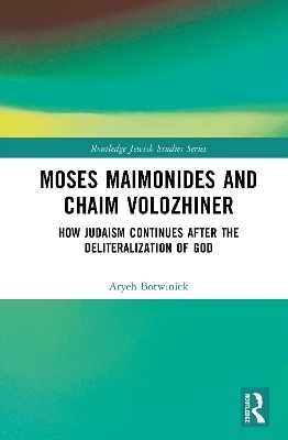 Moses Maimonides and Chaim Volozhiner - Aryeh Botwinick