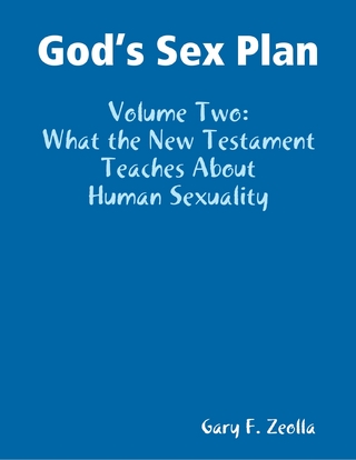 God's Sex Plan: Volume Two: What the New Testament Teaches About Human Sexuality