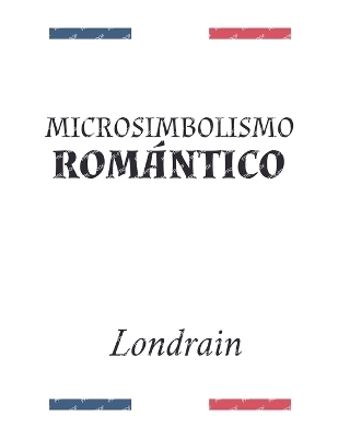 Microsimbolismo Rom&aacute;ntico -  Londrain