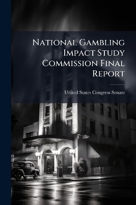 National Gambling Impact Study Commission Final Report - 