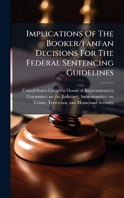 Implications Of The Booker/fanfan Decisions For The Federal Sentencing Guidelines - 