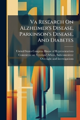 Va Research On Alzheimer's Disease, Parkinson's Disease, And Diabetes - 