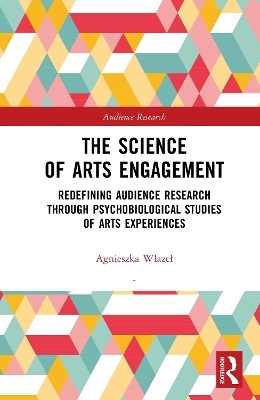 The Science of Arts Engagement - Agnieszka Wlazeł