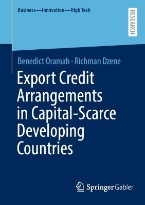 Export Credit Arrangements in Capital-Scarce Developing Countries - Benedict Oramah, Richman Dzene