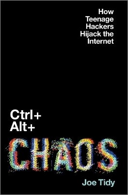 Ctrl + Alt + Chaos - Joe Tidy