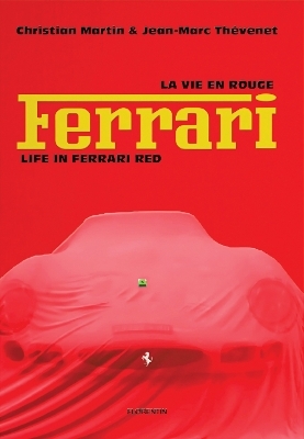 Life in Ferrari Red - Christian Martin, Jean-Marc Th&eacute;venet