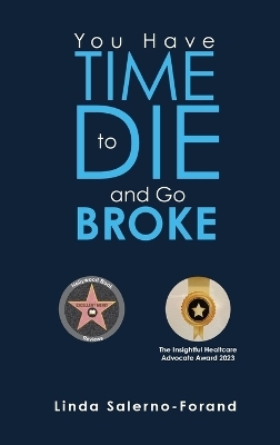 You Have Time to Die and Go Broke - Linda Salerno-Forand