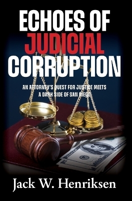 Echoes of Judicial Corruption - Jack W Henriksen