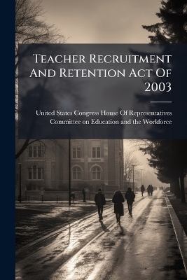 Teacher Recruitment And Retention Act Of 2003