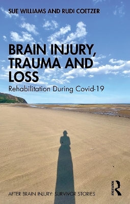 Brain Injury, Trauma and Loss - Sue Williams, Rudi Coetzer