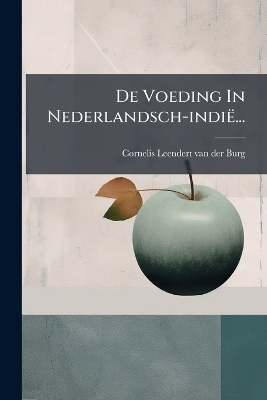 De Voeding In Nederlandsch-indië...