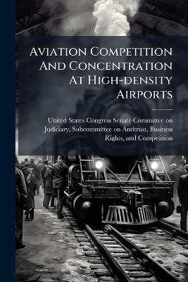 Aviation Competition And Concentration At High-density Airports - 