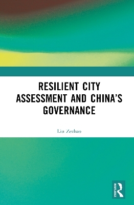 Resilient City Assessment and China&rsquo;s Governance - Liu Zezhao