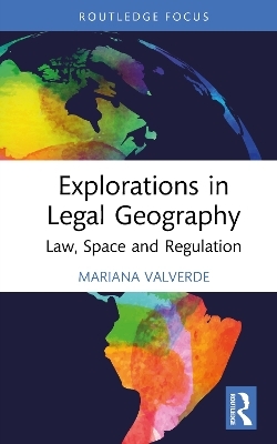 Explorations in Legal Geography - Mariana Valverde