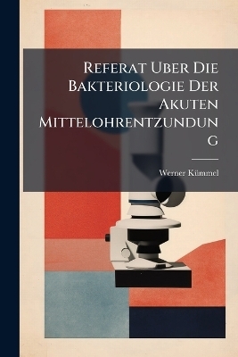 Referat Uber Die Bakteriologie Der Akuten Mittelohrentzundung - Werner K&atilde;1/4mmel