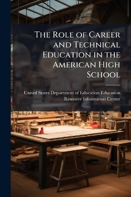 The Role of Career and Technical Education in the American High School