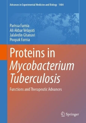 Proteins in Mycobacterium Tuberculosis - Parissa Farnia, Ali Akbar Velayati, Jalaledin Ghanavi, Poopak Farnia