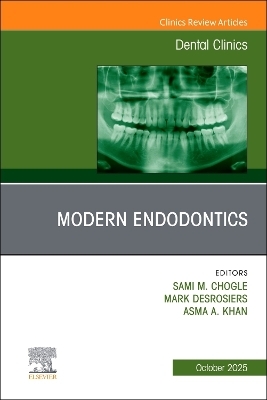 Modern Endodontics, An Issue of Dental Clinics of North America