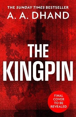 The Kingpin - A. A. Dhand