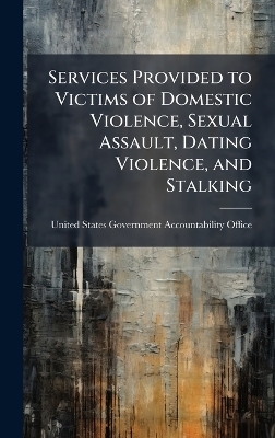Services Provided to Victims of Domestic Violence, Sexual Assault, Dating Violence, and Stalking