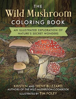 The Wild Mushroom Coloring Book - Kristen Blizzard, Trent Blizzard