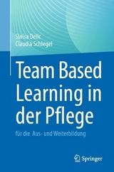 Team Based Learning in der Pflege - Sinisa Delic, Claudia Schlegel