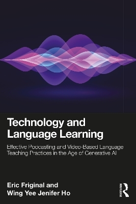 Technology and Language Learning - Eric Friginal, Wing Yee Jenifer Ho