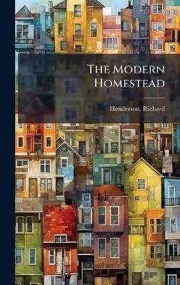 The Modern Homestead - Richard Henderson