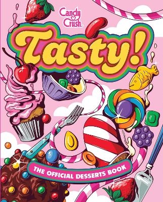 Tasty! The Official Candy Crush Desserts Book - Lisa Kingsley, Jennifer Peterson, Tricia Bergman, Zack Keller