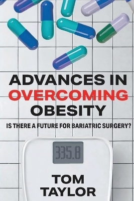 Advances in Overcoming Obesity - Tom Taylor