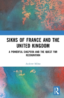 Sikhs of France and the United Kingdom - Andrew Milne