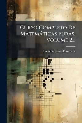 Curso Completo De Matemàticas Puras, Volume 2...