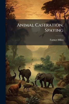 Animal Castration, Spaying - Farmer Miles