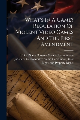 What's In A Game? Regulation Of Violent Video Games And The First Amendment - 