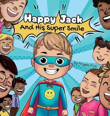 Happy Jack and his Super Smile - Angela Foti