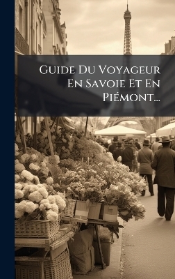 Guide Du Voyageur En Savoie Et En Pi&Atilde;(c)mont... -  Anonymous