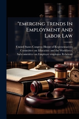 "emerging Trends In Employment And Labor Law - 