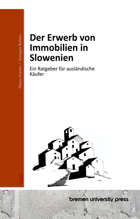 Der Erwerb von Immobilien in Slowenien - Manca Svetina, Annegret Richter