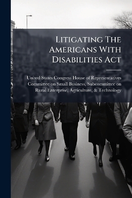 Litigating The Americans With Disabilities Act - 