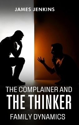 The Complainer And The Thinker - James Jenkins
