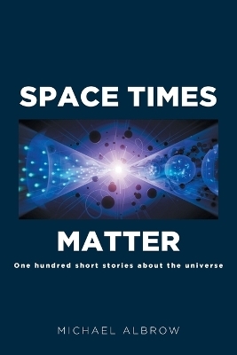 Space Times Matter - Michael Albrow