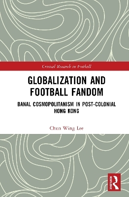 Globalization and Football Fandom - Chun Wing Lee