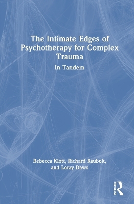 The Intimate Edges of Psychotherapy for Complex Trauma