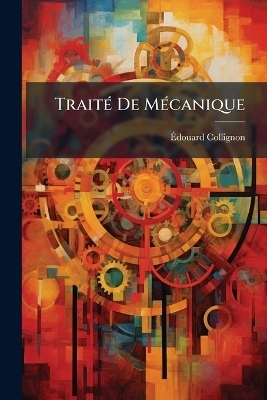 Trait&Atilde;(c) De M&Atilde;(c)canique - &Atilde;douard Collignon