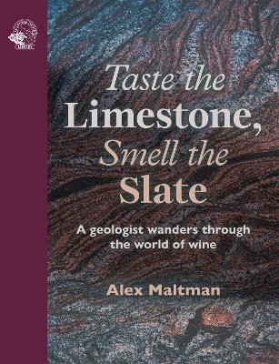Taste the Limestone, Smell the Slate - Professor Alex Maltman