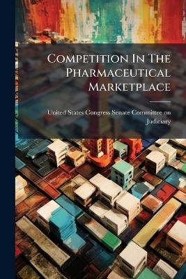 Competition In The Pharmaceutical Marketplace - 