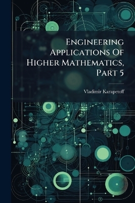 Engineering Applications Of Higher Mathematics, Part 5
