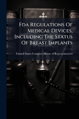 Fda Regulations Of Medical Devices, Including The Status Of Breast Implants
