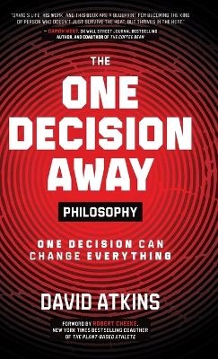 The One Decision Away Philosophy